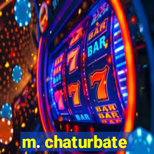 m. chaturbate